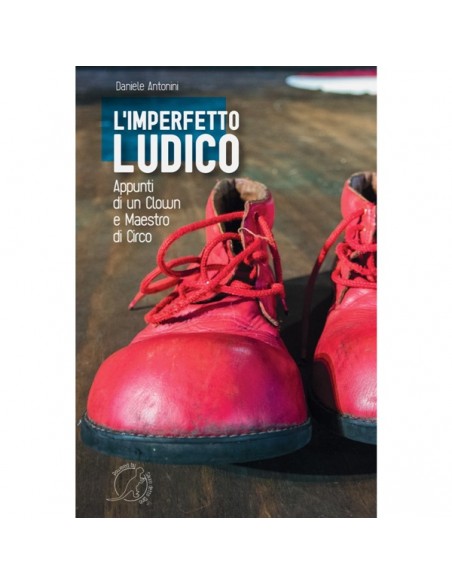 Libro "L'Imperfetto Ludico" - Appunti di un Clown e Maestro di circo